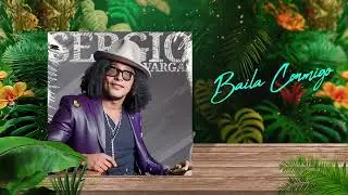 BAILA Conmigo 💃 Sergio Vargas 🎺 (Audio Oficial)