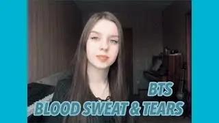 BTS [방탄소년단] - BLOOD SWEAT & TEARS ['피 땀 눈물] (COVER)