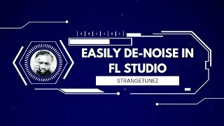 De-Noise With Ease in FL Studio