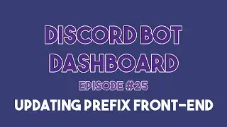 Discord Bot Dashboard #25 - Updating Command Prefix on Front-End