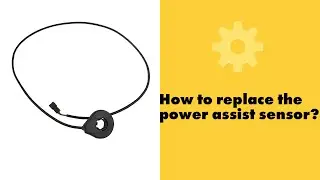 Electric Bicycle Repair Guide | How to replace the power assist sensor?