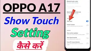 OPPO A17 me show touch setting kaise kare | how to enable show touch setting in OPPO a17 | OPPO a17