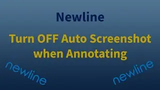 Newline - Annotate - Turn off Auto Screenshot