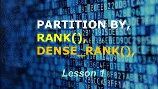 RANK, DENSE RANK and  PARTITION BY - Explained by SQL Expert Dave Merton