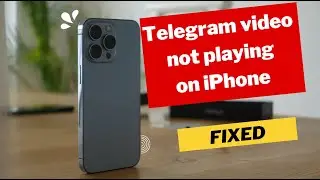 Telegram video not playing on iPhone Fix