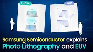 Samsung Semiconductor Explains Photo Lithography and EUV in 5 Minutes