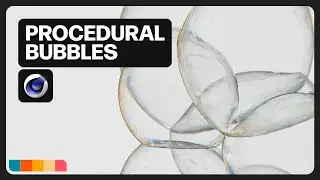 Making Procedural Bubbles in Cinema 4D