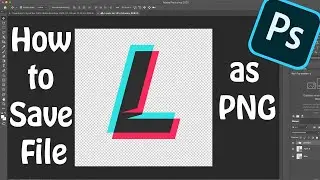 How to Save Photoshop Picture as PNG File | Photoshop Basics 2020