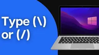 How to Type Backward Slash (\) or Forward Slash (/) Using on Keyboard