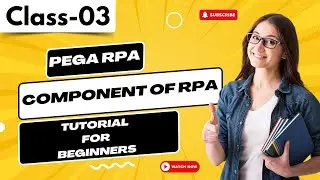 PEGA RPA Class 03 | Components of RPA | PEGA RPA Tutorial for Beginners 