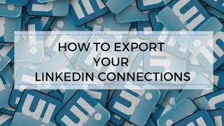 How to Export Your LinkedIn Connections