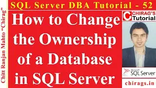 SQL Server DBA Tutorial 52 - How to Change the Ownership of a Database in SQL Server