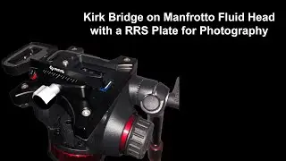 Fluid Head Setup for Photography, Kirk & RRS