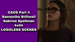 CAOS Part 4 || Samantha Stillwell (Sabrina Spellman) EP 4 Logoless Scenes || (1080p + 4K)