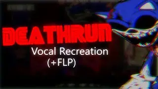 Deathrun - Vocal Recreation (+FLP)