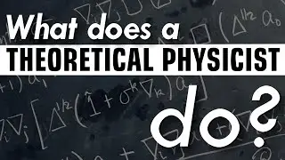 What does a theoretical physicist do?