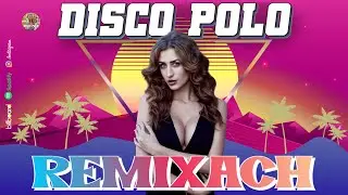 Disco Polo Remix 2024 🌴 Nowe Piosenki Disco Polo 2024 🌴 Składanka Disco Polo Hity