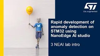 Rapid development of anomaly detection on STM32 using NEAI Studio - 3 NEAI lab intro