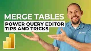 Merging Tables - Power Query Editor Tips and Tricks