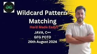 Wildcard Pattern Matching | GFG POTD 26th August 2024 | JAVA | C++