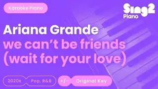 Ariana Grande - we cant be friends (Piano Karaoke)