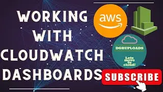 AWS | Episode 57 | Mastering AWS CloudWatch Dashboards: A Comprehensive Introduction and Hands-On