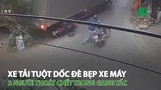 Xe tải tuột dốc đ.è b.ẹ.p xe máy, 2 người t.h.o.á.t c.h.ế.t trong gang tấc | VTC14