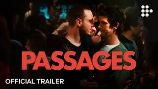 PASSAGES | Official Trailer | Now Streaming