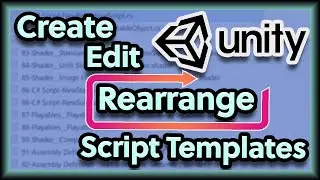 Unity3D - Create, Edit and Rearrange Script Templates