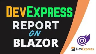 How to Create DevExpress Report in Blazor | Blazor Reporting Tools
