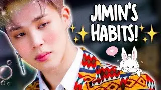 PARK JIMIN'S HABITS!