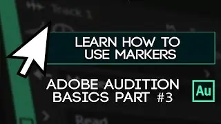 Navigate Your Timeline Faster - How To Use Markers In Adobe Audition