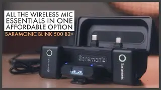 All the Essentials for Wireless Mics - Made Affordable | Saramonic Blink500 B2+ Review and demo