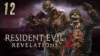 Resident Evil: Relevations 2 | Co-op w/ Dantales | Part 12 [720p HD]