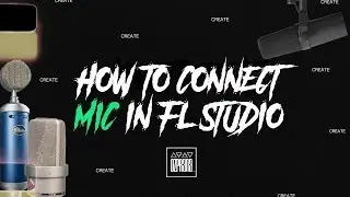 HOW TO SETUP A MIC IN FL STUDIO
