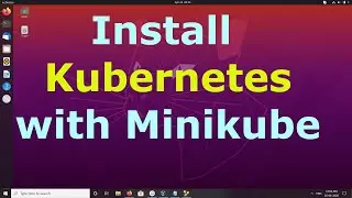 How to Install Kubernetes with Minikube on Ubuntu 20.04 / 18.04