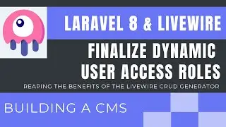 Laravel 8 Livewire Tutorial (Building a Simple CMS): Finalize Dynamic User Access Roles (part 12)