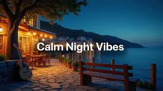 🌙Calm Night Vibes - Relaxing Chillout Music for Peaceful Evenings