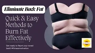 Eliminate Back Fat: Quick & Easy Methods to Burn Fat Effectively