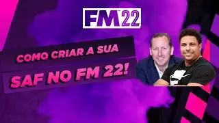 FM 2022 │ COMO CRIAR A SUA SAF NO FOOTBALL MANAGER 22!