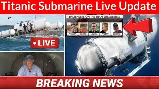 Missing Titanic Submarine Live Updates | Titanic Submarine Implosion Simulation | Lost Titanic Found