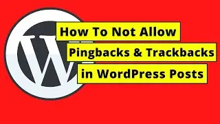 How Not To Allow Pingbacks & Trackbacks in WordPress Posts