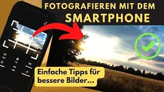 Tipps zum Fotografieren mit dem Smartphone