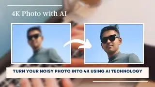 Turn your noisy old version photo into 4K using AI technology