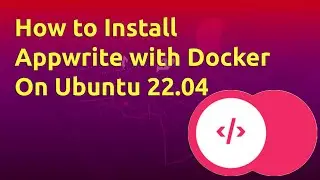 How to Install Appwrite with Docker on Ubuntu 22.04