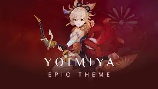 Yoimiya Theme (EPIC VERSION) | Genshin Impact Fan-made Theme