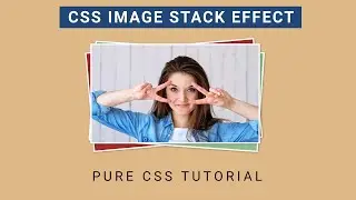 Pure CSS Image Stack Effect | Basic CSS Tutorial for Beginners