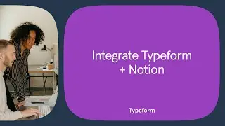 How to integrate your typeform with Notion  | Typeform Help Center