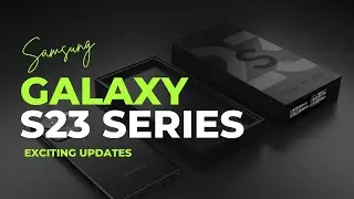 What's new on Galaxy S23 Series? | Updates on Galaxy S23 | 200MP camera on S23 Ultra | Tech Thread