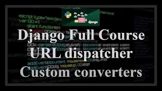 Django Full Course - 9.1 - URL dispatcher. Custom converters and regular expressions in re_path